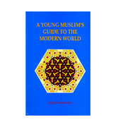 A Young Muslim's Guide To The Modern World