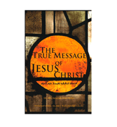 The true Mesage Of Jesus Christ