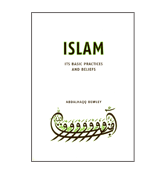 Islam - Its Basic Practices And Beliefs
