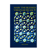 Mary The Blessed Virgin Of Islam