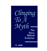 Clinging To A Myth - The Story Behind Evolution