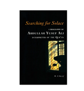 Searching for Solace - A Biography Of Abdullah Yusuf Ali - Interpreter Of The Qur'an