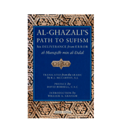 Al-Ghazali's Path to Sufism : His Deliverance from Error