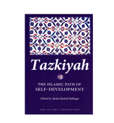 Tazkiyah - The Islamic Path Of Self-Development