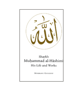 Shaykh Muhammad al-Hashimi - His Life and Works