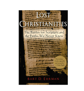 Lost Christianities - The Battles for Scripture and the Faiths We Never Knew