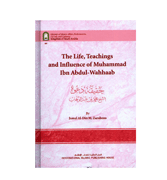 The Life, Teachings and Influence of Muhammad Ibn Abdul-Wahhaab