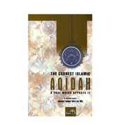The Correct Islamic Aqidha & That Which Opposes It