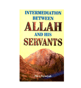 Intermediation Between Allah And His Servants