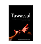 Tawassul - Seeking a means of nearness to Allah - Its Types & Its Rulings