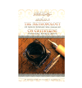 The Methodology Of Ahlus-Sunnah Wal-Jamaa'ah On Criticizing Individuals, Books & Groups