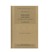 Paradise And Hell : In the Light of the Qur'an & Sunnah : The Final Day - Islamic Creed Series - 7