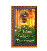 The World of Islam Today and Tomorrow
