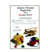 Islamic Fataawa Regarding The Muslim Child
