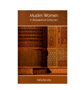 Muslim Women - A Biographical Dictionary
