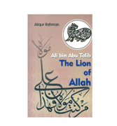 Ali bin Abu Talib - The Lion of Allah