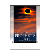 The Calamity Of The Prophet's Death - And Its Effects On The Muslim Nation