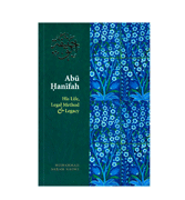Abu Hanifah - His Life, Legal Method & Legacy
