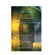 You Can Be The Happiest Woman In The World - A Treasure Chest of Reminders