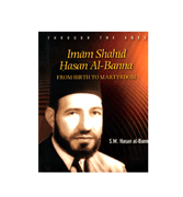 Imam Shahid Hasan Al-Banna - From Birth To Martyrdom
