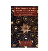 The Other In The Light Of The One - The Universality of the Qur'an and Interfaith Dialogue