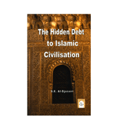 The Hidden Debt to Islamic Civilisation