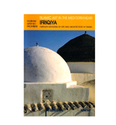Ifriqiya - Thirteen Centuries Of Art And Architecture In Tunisia