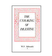 The Unmaking Of Palestine