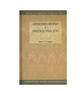 Designio Dinino y Predestinacion : a la luz del Cor'an y la Sunnah