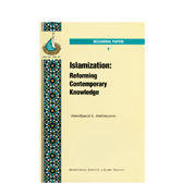 Islamization : Reforming Contemporary Knowledge