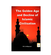 The Golden Age and Decline of Islamic Civilisation
