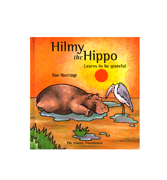 Hilmy the Hippo : Learns to be greatful
