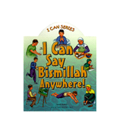 I Can Say Bismillah Anywhere! - I Can Series : Board Book