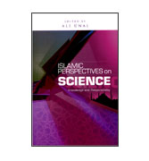 Islamic Perspectives on Science - Knowledge and Responsibility