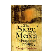 The Siege of Mecca - The Forgotten Uprising