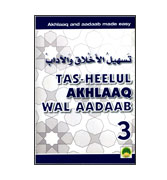 Tas-Heelul Akhlaaq Wal Aadaab - 3 : Akhlaaq and Aadaab made easy